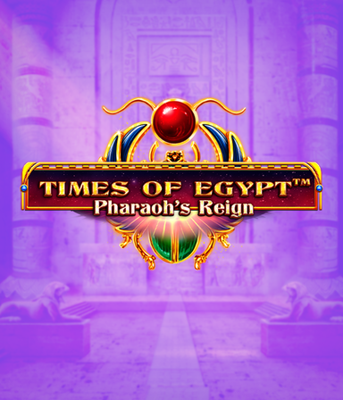 bons Times of Egypt-Pharaoh’s Reign